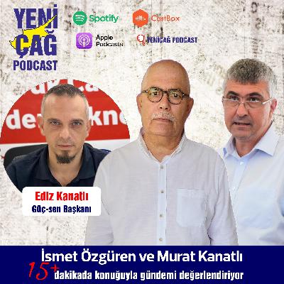 15+ dakikada gündem'in konuğu Ediz Kanatlı