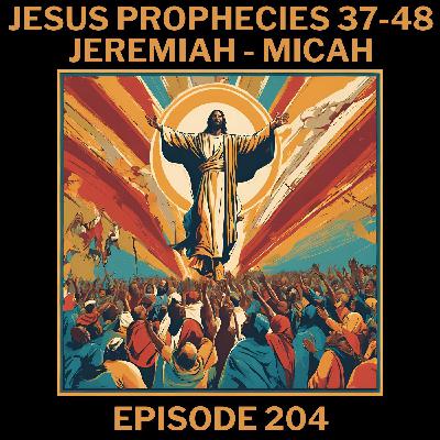 Jesus Prophecies (37-48): Jeremiah - Micah