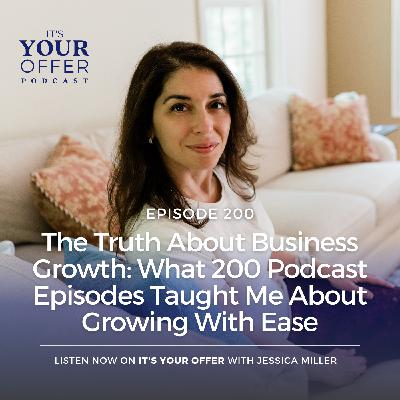 Episode 200 - The Truth About Business Growth: What 200 Podcast Episodes Taught Me About Growing With Ease