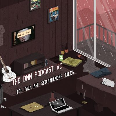 Episode #0 : Ted Talk & sed.aaki.mone Tales