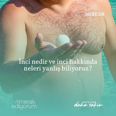 İnci nedir ve inci hakkında neleri yanlış biliyoruz? - S03E29 İnci nedir ve inci hakkında neleri yanlış biliyoruz? - S03E29