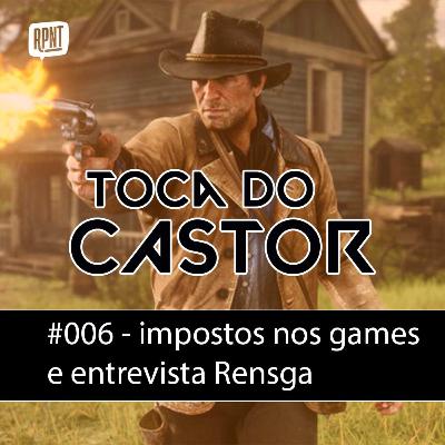 Toca do Castor #006 | Isenção nos tributos dos games e entrevista com Sávio Barra - Rensga e-Sports
