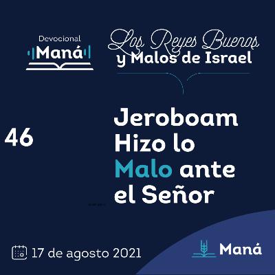 Carlos Ríos - Jeroboam Hizo Lo Malo Ante El Señor - 17 de agosto 2021