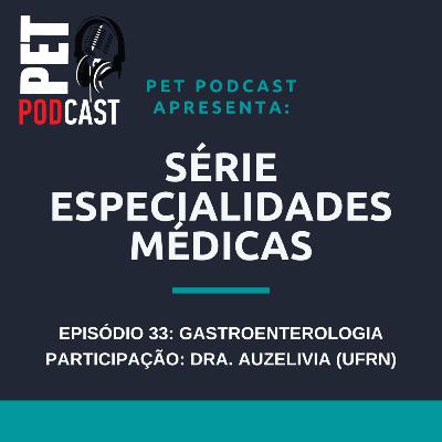 EP33: Especialidades Médicas - Gastroenterologia EP33: Especialidades Médicas - Gastroenterologia