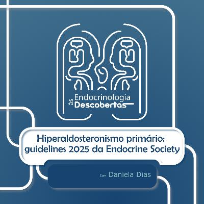 Hiperaldosteronismo primário: novas guidelines de 2025 da Endocrine Society