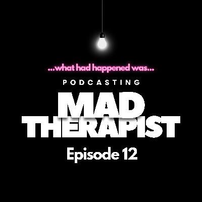What Had Happened Was...the Mad Therapist