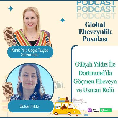 Gülşah Yıldız: Dortmund’da Göçmen Ebeveyn ve Uzman Rolü | Expat Identity & Professional Adaptation | E015 Gülşah Yıldız: Dortmund’da Göçmen Ebeveyn ve Uzman Rolü | Expat Identity & Professional Adaptation | E015