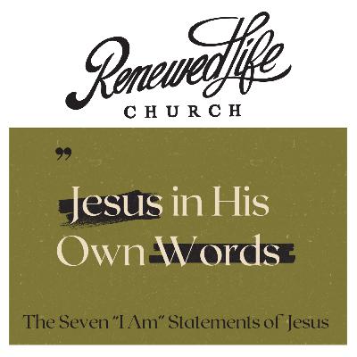 "I Am the Resurrection & the Life" John 11:25