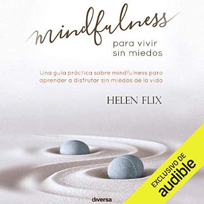 Mindfulness Para Vivir Sin Miedos [Mindfulness to Live Without Fear] (Audiolibro) | Prueba Gratis