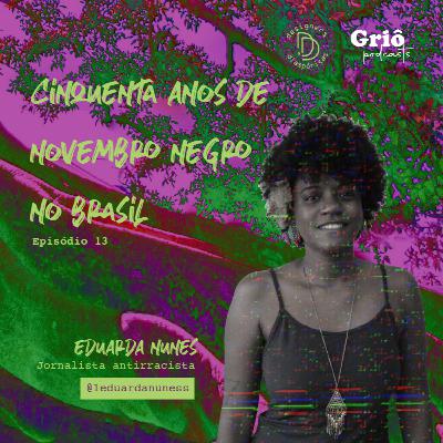 Episódio 13 - Cinquenta anos de novembro negro no Brasil
