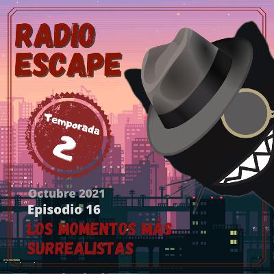 Radio Escape 2x16: Los momentos más surrealistas