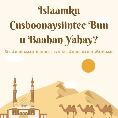 Islaamku Cusboonaysiintee Buu u Baahan Yahay?