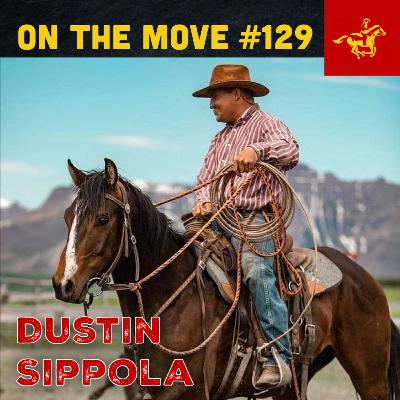 #129. Dustin Sipolla | From Cowboying On The Gang Ranch To Road To The Horse