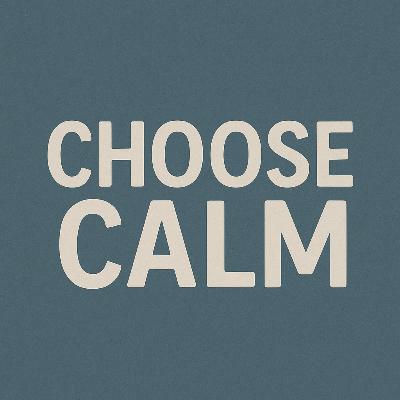 Choosing Calm