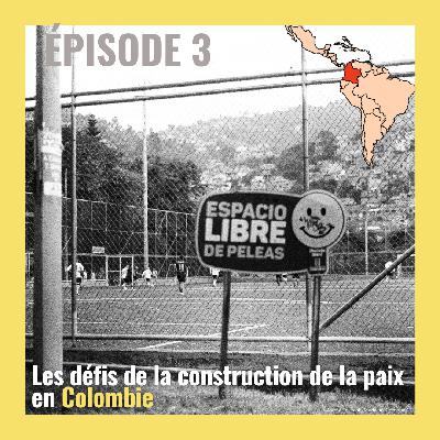 Les défis de la construction de la paix en Colombie