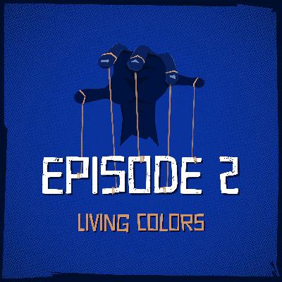 Episode 2: Living Colors