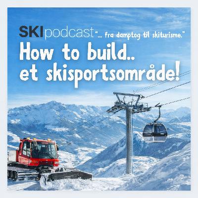 "...fra damptog til skiturisme"  #How to build.. et skisportsområde!