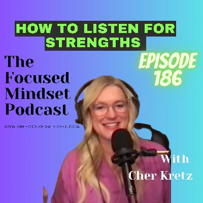 How To Listen To Find Strengths (episode 186) How To Listen To Find Strengths (episode 186)