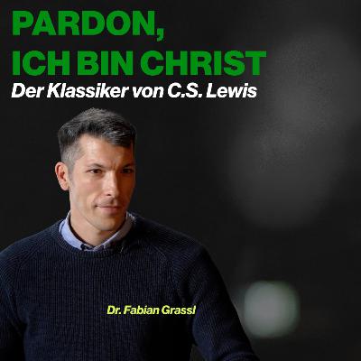 Pardon, ich bin Christ: Der Klassiker von C.S. Lewis