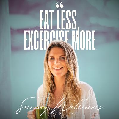 Eat Less, Exercise More - Sammy Williams