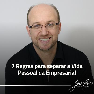 7 Regras para separar a Vida Pessoal da Empresarial 7 Regras para separar a Vida Pessoal da Empresarial