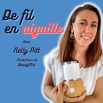 #3 Nelly Pitt - Fondatrice de BeautyMix "J'ai toujours voulu trouver du sens"