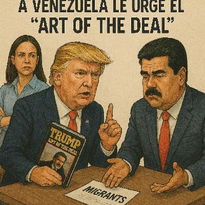 Ep.12: Venezuela necesita un 'Art of the Deal' y lo nuevo de la guerra ruso-ucraniana