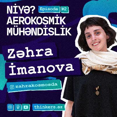 Niyə Aerokosmik Mühəndislik ? | Zəhra İmanova | eps-2