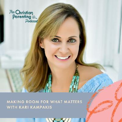Making room for what matters with Kari Kampakis