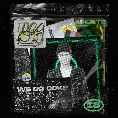 WE DO COKE #18 [FRENTS]
