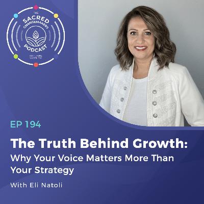 194. The Truth Behind Growth: Why Your Voice Matters More Than Your Strategy with Eli Natoli
