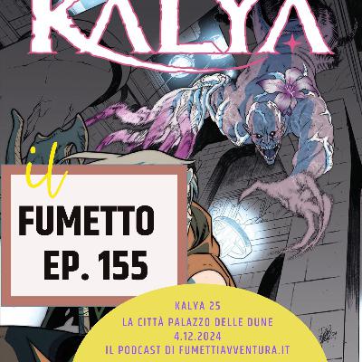 Ep.155 La città palazzo delle dune (Kalya n.25)