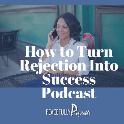 How to Turn Rejection Into Success How to Turn Rejection Into Success