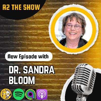 How Childhood Shapes the Adult Mind with Dr. Sandra Bloom | A2 THE SHOW #580