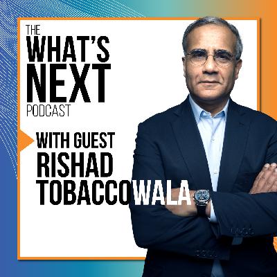What's Next with Rishad Tobaccowala