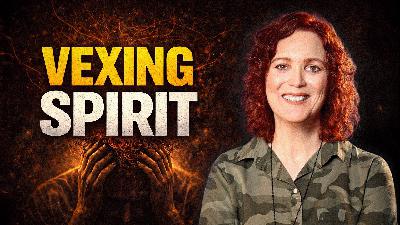 Break the Vexing Spirit Before It Breaks You