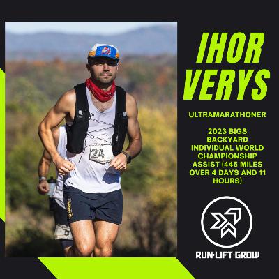 Ep. 29 | Ihor Verys | Ultrarunner, 2023 Bigs Backyard Individual World Championship Assist (445 miles over 4 days and 11 hours) Ep. 29 | Ihor Verys | Ultrarunner, 2023 Bigs Backyard Individual World Championship Assist (445 miles over 4 days and 11 hours)
