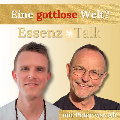 #28 - Gott in einer "gottlosen Welt" wiederentdecken? ✨ [Essenz Talk 7 mit Peter von Ah]