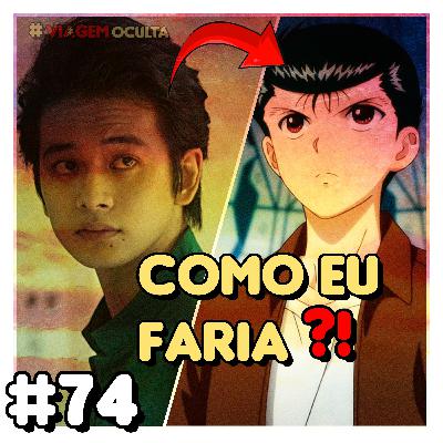 #74 - COMO Eu FARIA Essa Série de YU YU HAKUSHO ⁉️ (COM SPOILER DO ANIME) #74 - COMO Eu FARIA Essa Série de YU YU HAKUSHO ⁉️ (COM SPOILER DO ANIME)