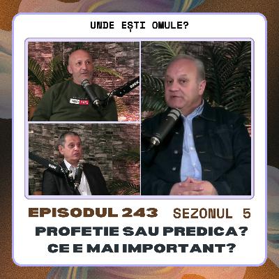 243 Profetie sau predica - Ce e mai important? | cu Mircea Bodîrlău și Florin Pau