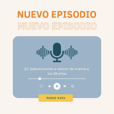 22. Sobreviviente a cáncer de mama a los 28 años - Paole 22. Sobreviviente a cáncer de mama a los 28 años - Paole