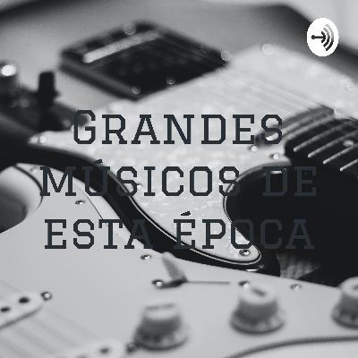 Grandes músicos de esta época