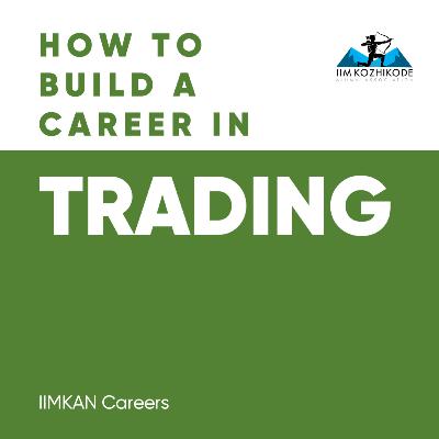 [IIMKAN Careers] How to build a career in Trading