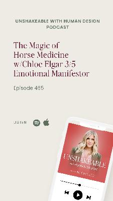 465: The Magic of Horse Medicine w/Chloe Elgar 3/5 Emotional Manifestor