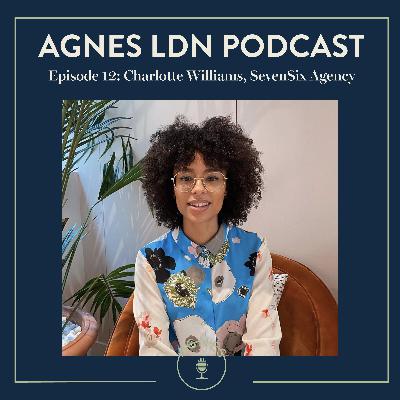 #S2 E12: Charlotte Williams, SevenSix Agency