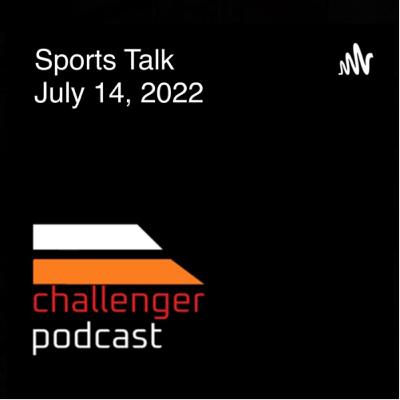 Sports Talk on July 14, 2022 Sports Talk on July 14, 2022
