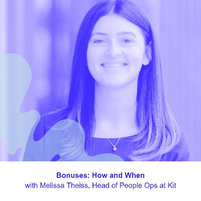 Bonuses: How and When with Melissa Theiss, Head of People Ops at Kit & Founder of Fledge