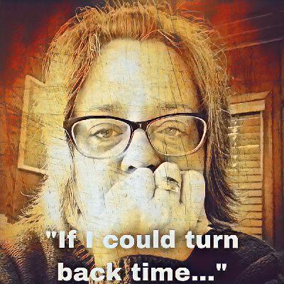 IF I Could Turn Back Time IF I Could Turn Back Time