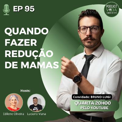 095 - Quando fazer redução mamária | Dr. Bruno Luigi