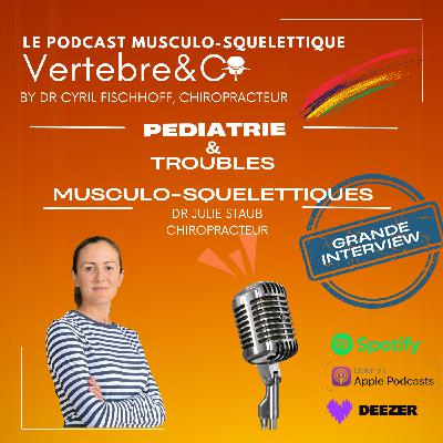 GRANDE Interview - Dr JULIE STAUB - PEDIATRIE et Troubles musculo-squelettiques